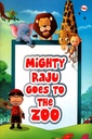Mighty Raju Goes to the Zoo