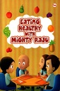 Eating Healthy with Mighty Raju