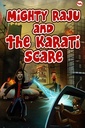 Mighty Raju and the Karati Scare