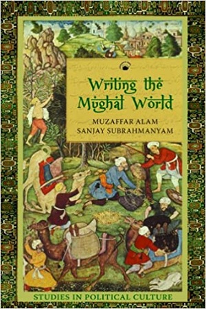[9788178243863] Writing the Mughal World