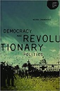 Democracy and Revolutionary Politics