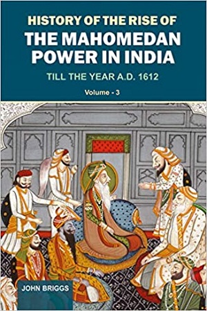 [3024100000002] History Of The Rise Of The Mahomedan Power In India