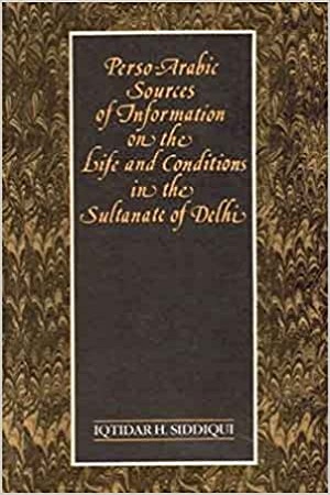 [8121505354] Perso-Arabic Sources Of Information On The Life And Conditions In The Sultanate Of Delhi