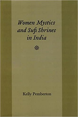 [9788121512855] Women Mystics and Sufi Shrines in India