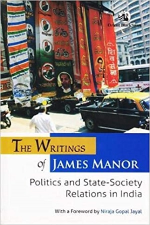 [9788125062509] The Writings of James Manor Politics And State-Society Relations In India