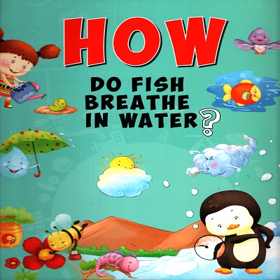 [9789385273506] How Do Fish Breathe In Water?