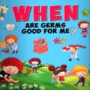 When Are Germs Good For Me?