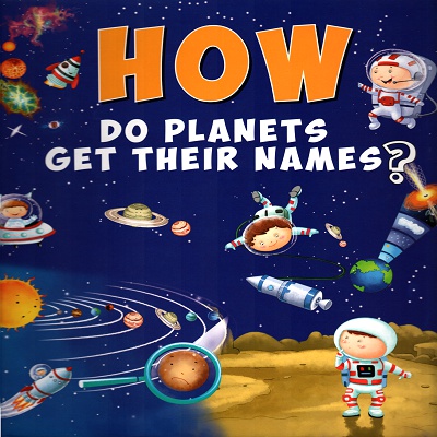 [9789385273513] How Do Planets Get Their Names?