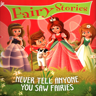 [9789385031854] Fairy Stories: Never Tell Anyone You Saw Fairies