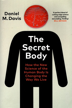 [9781847925701] The Secret Body : How the New Science of the Human Body Is Changing the Way We Live