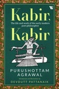 Kabir Kabir: The Life and Work of the Early Modern Poet-philosopher