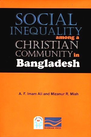 [9847021401208] Social Inequality Among A Christian Community In Bangladesh