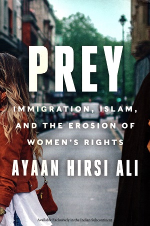 [9780063221895] Prey : Immigration, Islam, And The Erosion of Women Rights