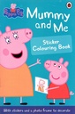 Peppa Pig : Mummy and Me (Sticker Colouring Book)