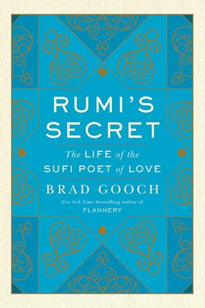 [9780061999154] Rumi's Secret : The Life of the Sufi Poet of Love