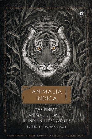 [9789388292573] Animalia Indica: The Finest Animal Stories in Indian Literature