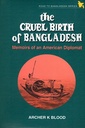 The Cruel Birth of Bangladesh: Memoirs of an American Diplomat