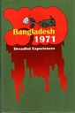 Bangladesh 1971 : Dreadful Experience