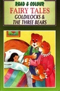 READ & COLOUR FAIRY TALES GOLDILOCKS & THE THREE BEARS