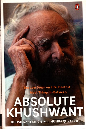 [9780143068716] Absolute Khushwant: The low-down on Life, Death and Most things In-between