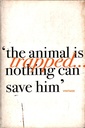 The animal is trapped nothing can save him
