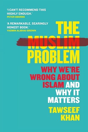 [9781786499523] The Muslim Problem: Why We're Wrong About Islam and Why It Matters