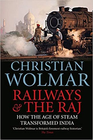 [9781782397670] Railways and The Raj: How the Age of Steam Transformed India