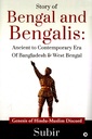 Story of Bengal and Bengalis : Ancient to Contemporary Era of Bangladesh & West Bengal