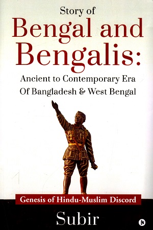 [9781649837219] Story of Bengal and Bengalis : Ancient to Contemporary Era of Bangladesh & West Bengal