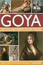 GOYA : His Life & Works in 500 Images