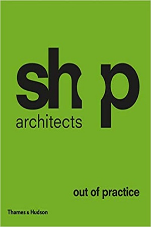 [9780500342664] SHoP Architects: Out of Practice