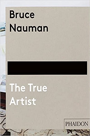 [9780714849959] Bruce Nauman: The True Artist