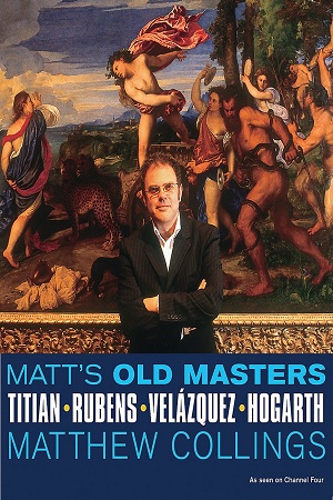 [9780297646716] Matt's Old Masters: Titian, Rubens, Velasquez, Hogarth