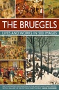 The Bruegels: Lives & Works In 500 Images