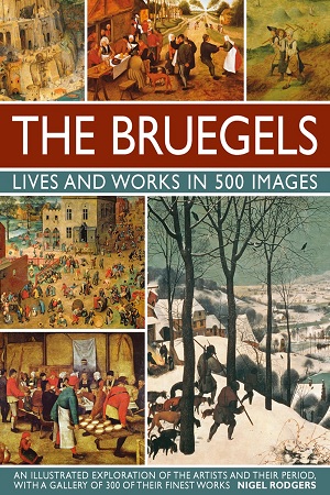 [9780754830245] The Bruegels: Lives & Works In 500 Images