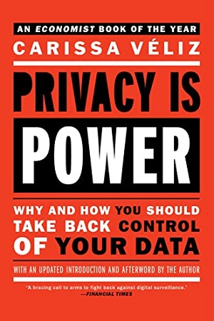 [9781787634046] Privacy is Power: Why and How You Should Take Back Control of Your Data