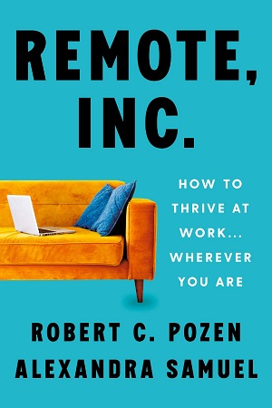 [9780063203983] Remote, Inc. : How to Thrive at Work . . . Wherever You Are
