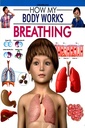 How My Body Works: Breathing