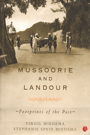 [9788129124340] Mussoorie and Landour : Footprints of the Past