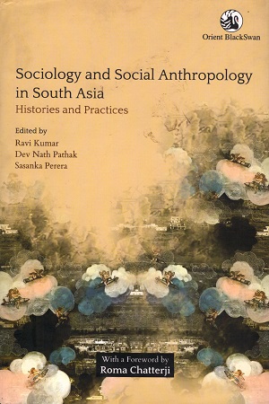 [9789352873814] Sociology and Social Anthropology in South Asia: Histories and Practices