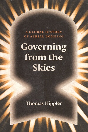 [9781784785956] Governing from the Skies: A Global History of Aerial Bombing