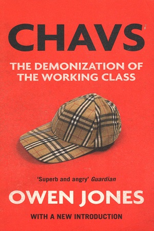 [9781784783778] Chavs : The Demonization of the Working Class