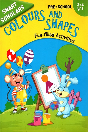 [9789386108807] Pre-School : Smart Scholars- Pre-School Colours and Shapes Fun-filled Activities