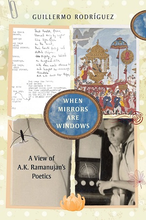 [9780199463602] When Mirrors are Windows: A View of A.K. Ramanujan’s Poetics