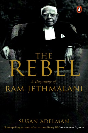 [9780143428923] The Rebel A Biography of Ram Jethmalani