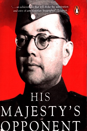 [9780143420279] His Majesty's Opponent: Subhas Chandra Bose and India's Struggle Against Empire