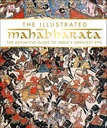 The Illustrated Mahabharata: The definitive guide to India’s greatest epic