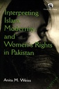 Interpreting Islam, Modernity, And Women's Rights In Pakistan
