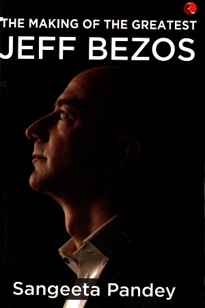 [9789353336424] The Making Of The Greatest Jeff Bezos