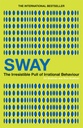 Sway: The Irresistible Pull of Irrational Behaviour